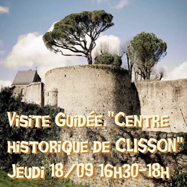 Visite guidée "Centre historique de Clisson" Jeudi 18/09/25 16h30-18h